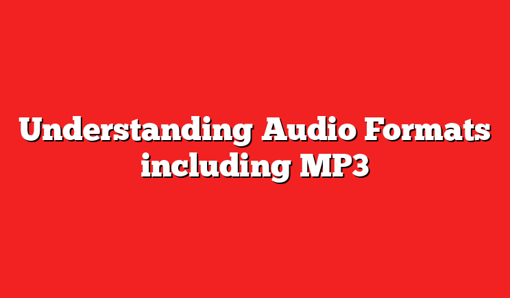 Understanding Audio Formats including MP3